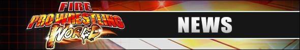Fire Pro Wrestling World News and Updates for PC and PS4