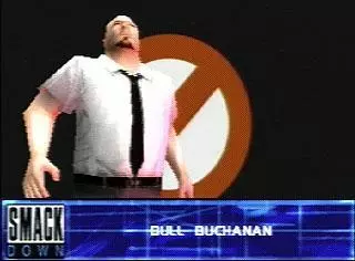 Bull Buchanan - WWF SmackDown! 2: Know Your Role Roster Bull Buchanan - WWF SmackDown! 2: Know Your Role Roster