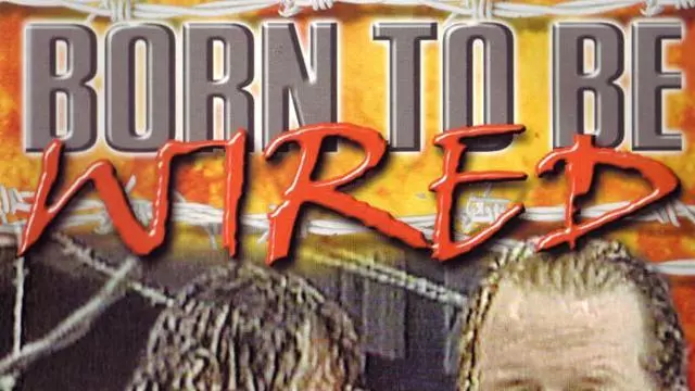ECW Born to be Wired - Match Card & Results | ECW PPV