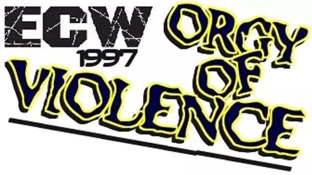 ECW Orgy of Violence - ECW PPV Results