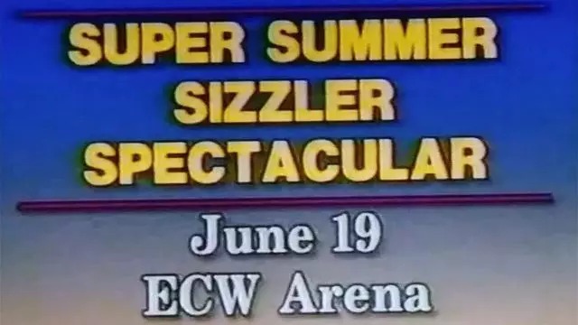 ECW Super Summer Sizzler - ECW PPV Results ECW Super Summer Sizzler - ECW PPV Results