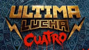 Lucha Underground Ultima Lucha Cuatro