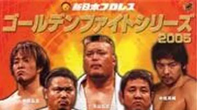 NJPW Golden Fight Series 2005 - NJPW PPV Results
