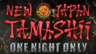 NJPW TAMASHII XI: One Night Only NJPW TAMASHII XI: One Night Only