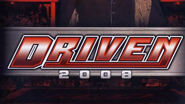 ROH Driven 2008 - ROH PPV Results ROH Driven 2008 - ROH PPV Results