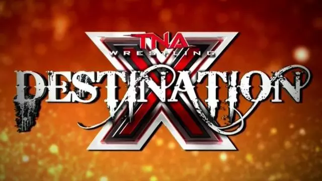Impact Wrestling: Destination X 2015 - TNA / Impact PPV Results