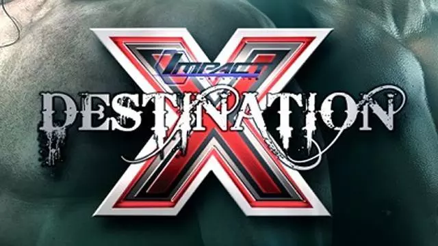 Impact Wrestling: Destination X 2016 - TNA / Impact PPV Results