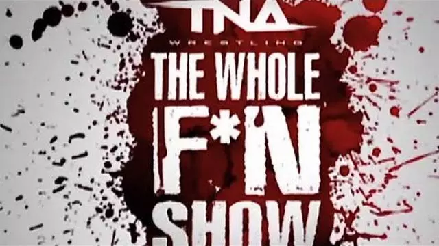 TNA iMPACT!: The Whole F'n Show - TNA / Impact PPV Results