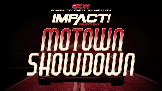 Impact Wrestling/BCW Motown Showdown - TNA / Impact PPV Results Impact Wrestling/BCW Motown Showdown - TNA / Impact PPV Results