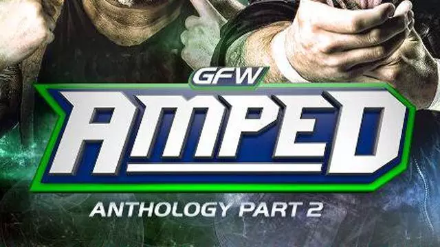 One Night Only: GFW Amped Anthology - Part 2 - Match Card & Results | TNA PPV One Night Only: GFW Amped Anthology - Part 2 - Match Card & Results | TNA PPV