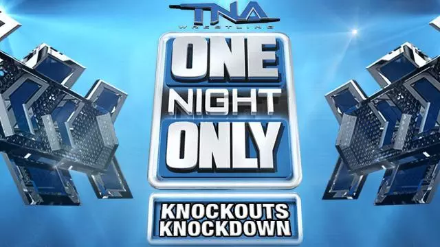 TNA One Night Only: Knockouts Knockdown 2013 - Match Card & Results | TNA PPV