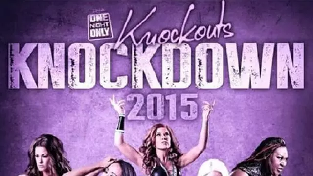 TNA One Night Only: Knockouts Knockdown 2015 - TNA / Impact PPV Results