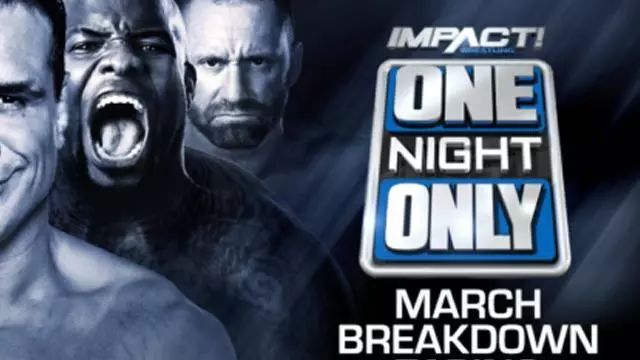 Impact One Night Only: March Breakdown - TNA / Impact PPV Results