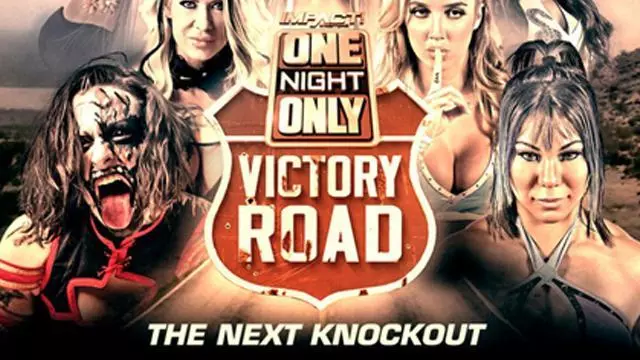 Impact One Night Only: Victory Road - Knockouts Knockdown - TNA / Impact PPV Results