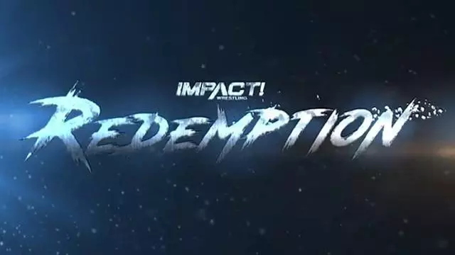 Impact Wrestling Redemption - TNA / Impact PPV Results