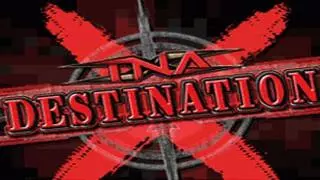 TNA Destination X 2006 TNA Destination X 2006