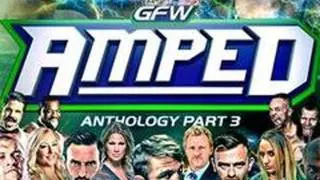 One Night Only: GFW Amped Anthology - Part 3