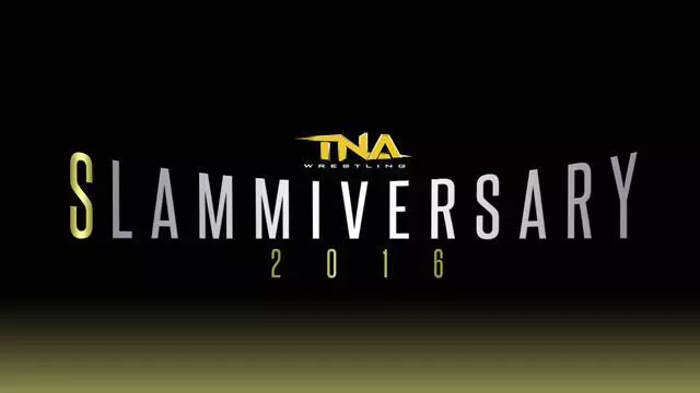 TNA Slammiversary 2016 - TNA / Impact PPV Results