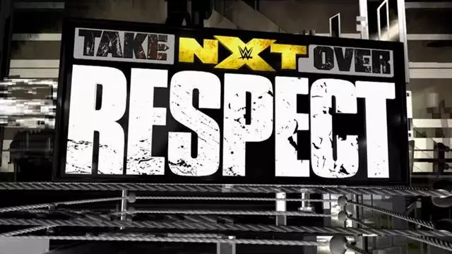 NXT TakeOver: Respect - WWE PPV Results NXT TakeOver: Respect - WWE PPV Results