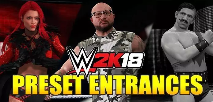 WWE 2K18 Preset Entrances - Full List (Single, Tag Team, Trio, Title Motions) - WWE 2K18 Guides WWE 2K18 Preset Entrances - Full List (Single, Tag Team, Trio, Title Motions) - WWE 2K18 Guides