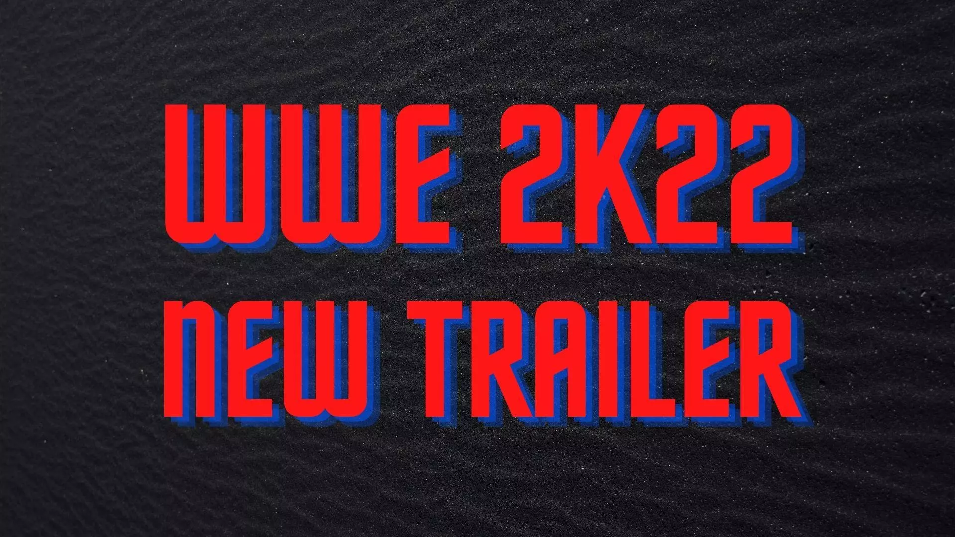 New WWE 2K22 Trailer Breakdown and Impressions, Release in March 2022