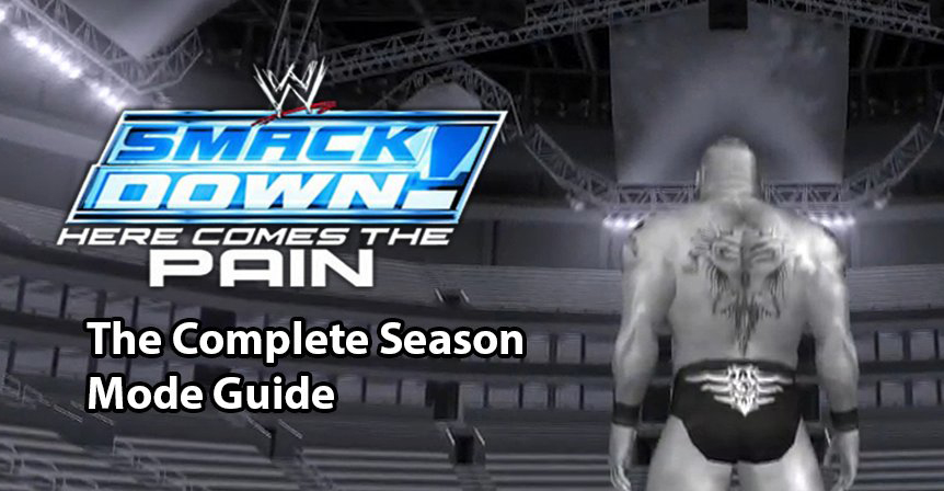 SD! Here Comes The Pain: Season Mode Complete Guide - WWE SmackDown! Here Comes The Pain Guides