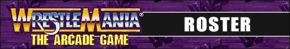 WWF WrestleMania: The Arcade Game Roster WWF WrestleMania: The Arcade Game Full Roster