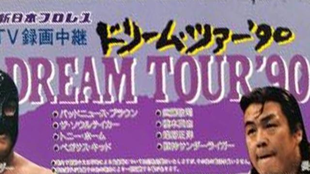 NJPW Dream Tour 1990 - NJPW PPV Results NJPW Dream Tour 1990 - NJPW PPV Results