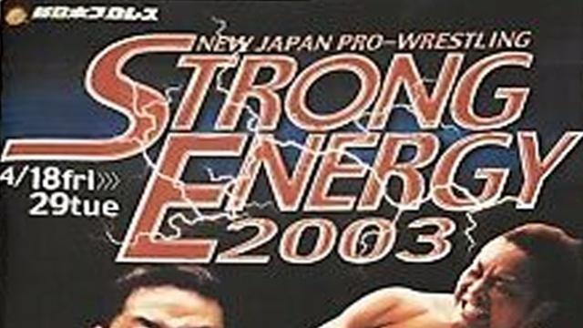 NJPW Strong Energy 2003 - NJPW PPV Results NJPW Strong Energy 2003 - NJPW PPV Results