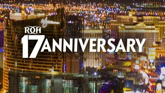 ROH 17th Anniversary Show - ROH PPV Results ROH 17th Anniversary Show - ROH PPV Results