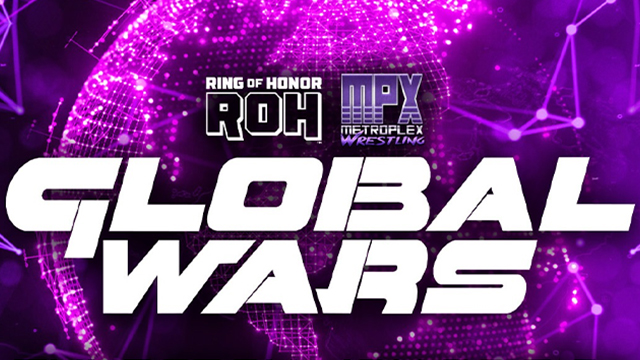 ROH x MPX Global Wars - Match Card & Results | ROH PPV