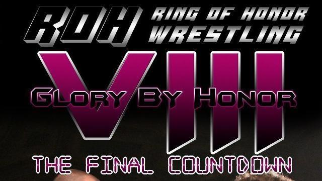ROH Glory by Honor VIII: The Final Countdown - Match Card & Results | ROH PPV