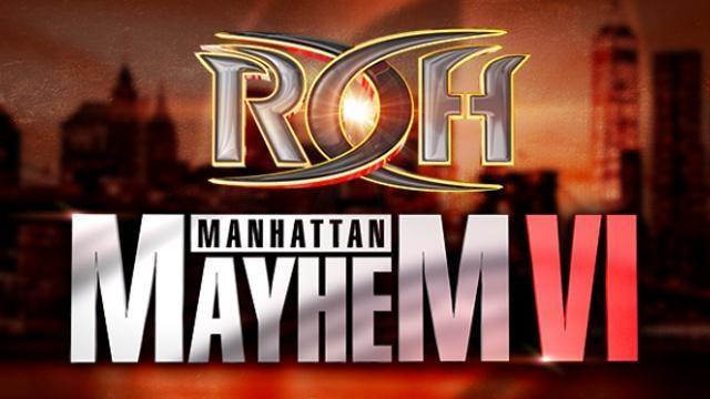 ROH Manhattan Mayhem VI - Match Card & Results | ROH PPV ROH Manhattan Mayhem VI - Match Card & Results | ROH PPV