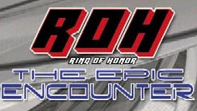 ROH The Epic Encounter - Match Card & Results | ROH PPV ROH The Epic Encounter - Match Card & Results | ROH PPV
