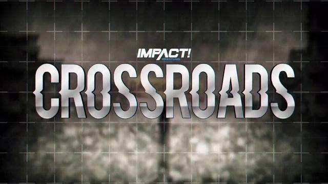 Impact Wrestling: Crossroads - TNA / Impact PPV Results