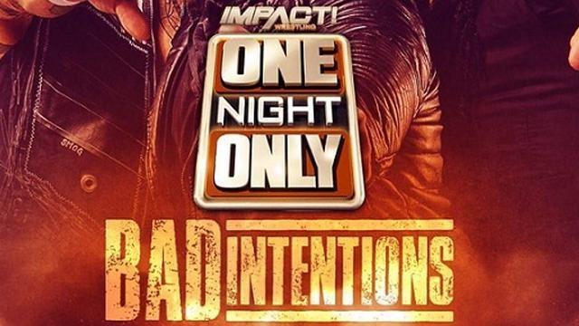 Impact One Night Only: Bad Intentions - Match Card & Results | TNA PPV Impact One Night Only: Bad Intentions - Match Card & Results | TNA PPV