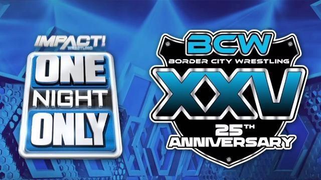Impact One Night Only: BCW 25th Anniversary - TNA / Impact PPV Results Impact One Night Only: BCW 25th Anniversary - TNA / Impact PPV Results