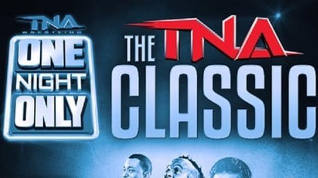 TNA One Night Only: The TNA Classic - TNA / Impact PPV Results