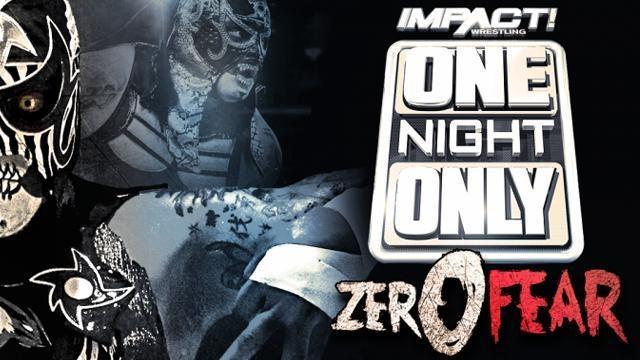 Impact One Night Only: Zero Fear - TNA / Impact PPV Results Impact One Night Only: Zero Fear - TNA / Impact PPV Results