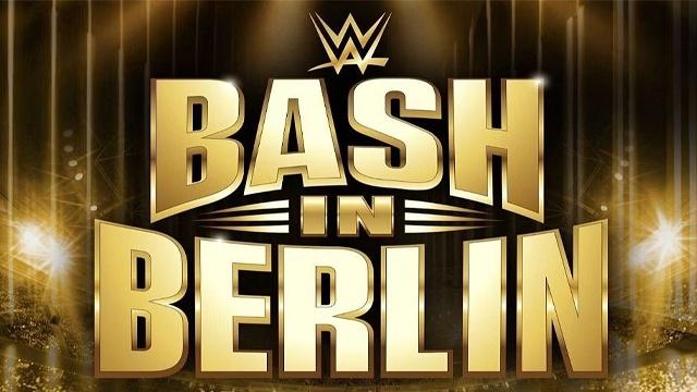 WWE Bash in Berlin - Match Card & Results | WWE PPV