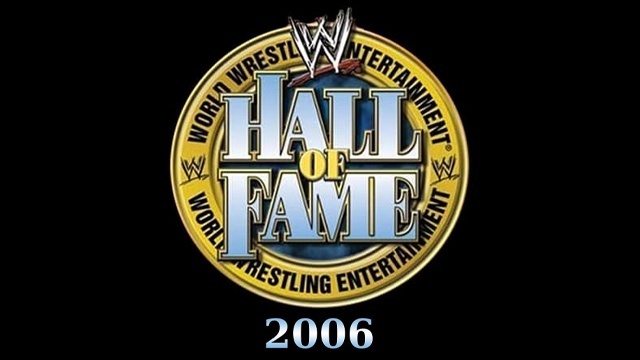WWE Hall of Fame 2006 - Match Card & Results | WWE PPV WWE Hall of Fame 2006 - Match Card & Results | WWE PPV