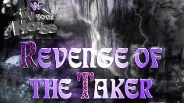 WWF In Your House 14: Revenge of the 'Taker - WWE PPV Results WWF In Your House 14: Revenge of the 'Taker - WWE PPV Results