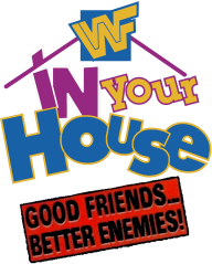 In Your House 7 Good Friends Better Enemies