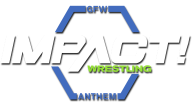 GFW Impact Wrestling (Anthem)