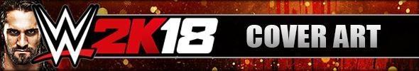 WWE 2K18 Cover Art - WWE 2K18 Images WWE 2K18 Cover Art - WWE 2K18 Images